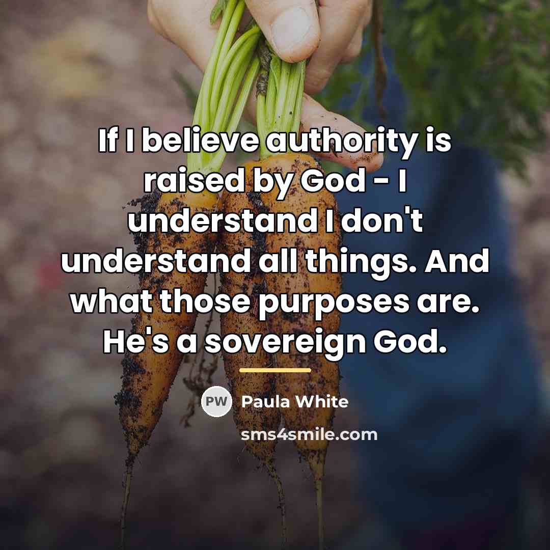 “If I believe authority is raised by God - I…” quote by Paula White