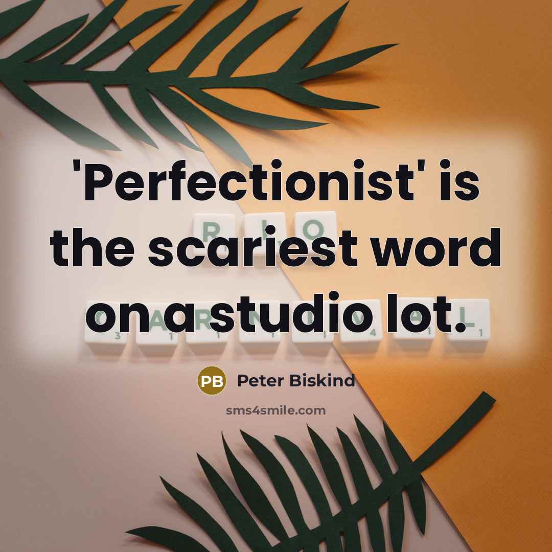“'Perfectionist' is the scariest word on a studio lot.…” quote by Peter Biskind
