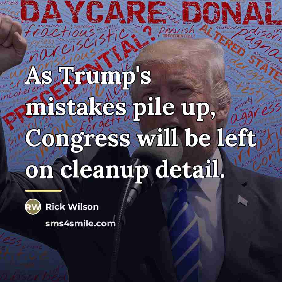 “As Trump's mistakes pile up, Congress will be left on…” quote by Rick Wilson
