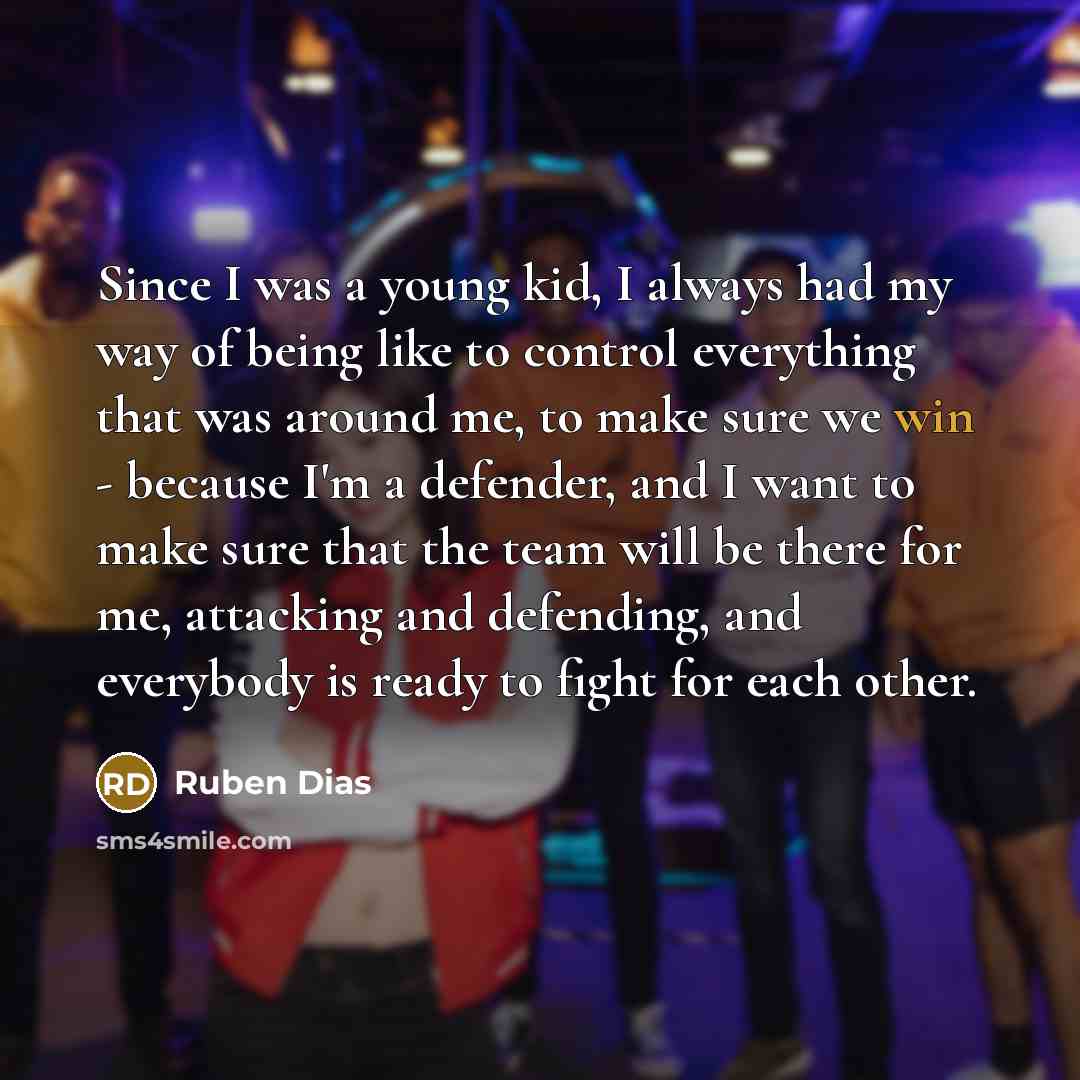 “Since I was a young kid, I always had my…” quote by Ruben Dias