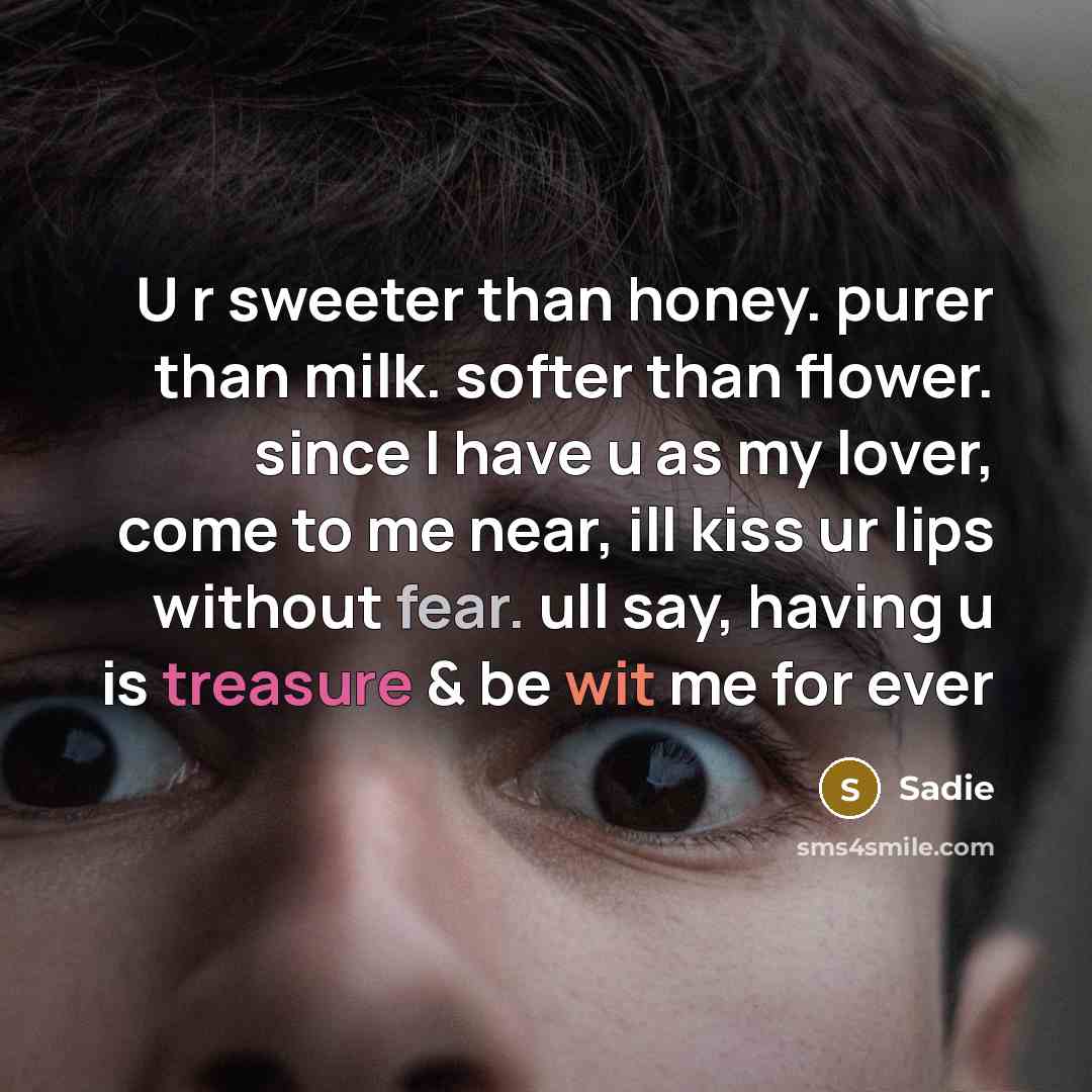 “U r sweeter than honey. purer than milk. softer than…” quote by Sadie