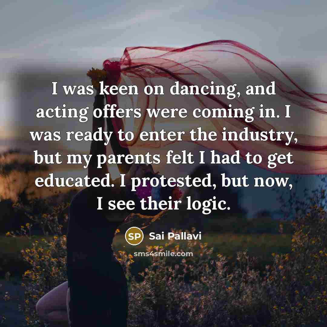 “I was keen on dancing, and acting offers were coming…” quote by Sai Pallavi