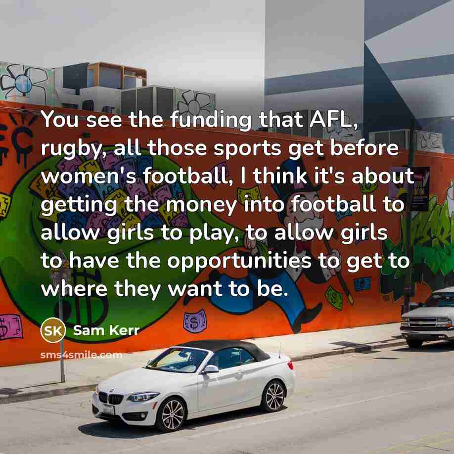 “You see the funding that AFL, rugby, all those sports…” quote by Sam Kerr