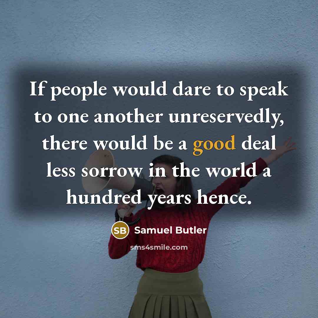 “If people would dare to speak to one another unreservedly,…” quote by Samuel Butler