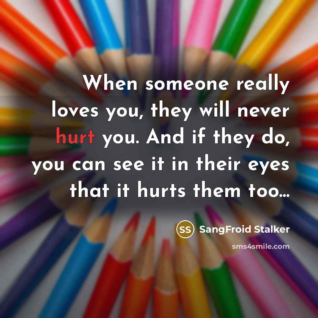 “When someone really loves you, they will never hurt you.…” quote by SangFroid Stalker