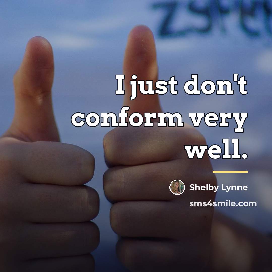 “I just don't conform very well.…” quote by Shelby Lynne