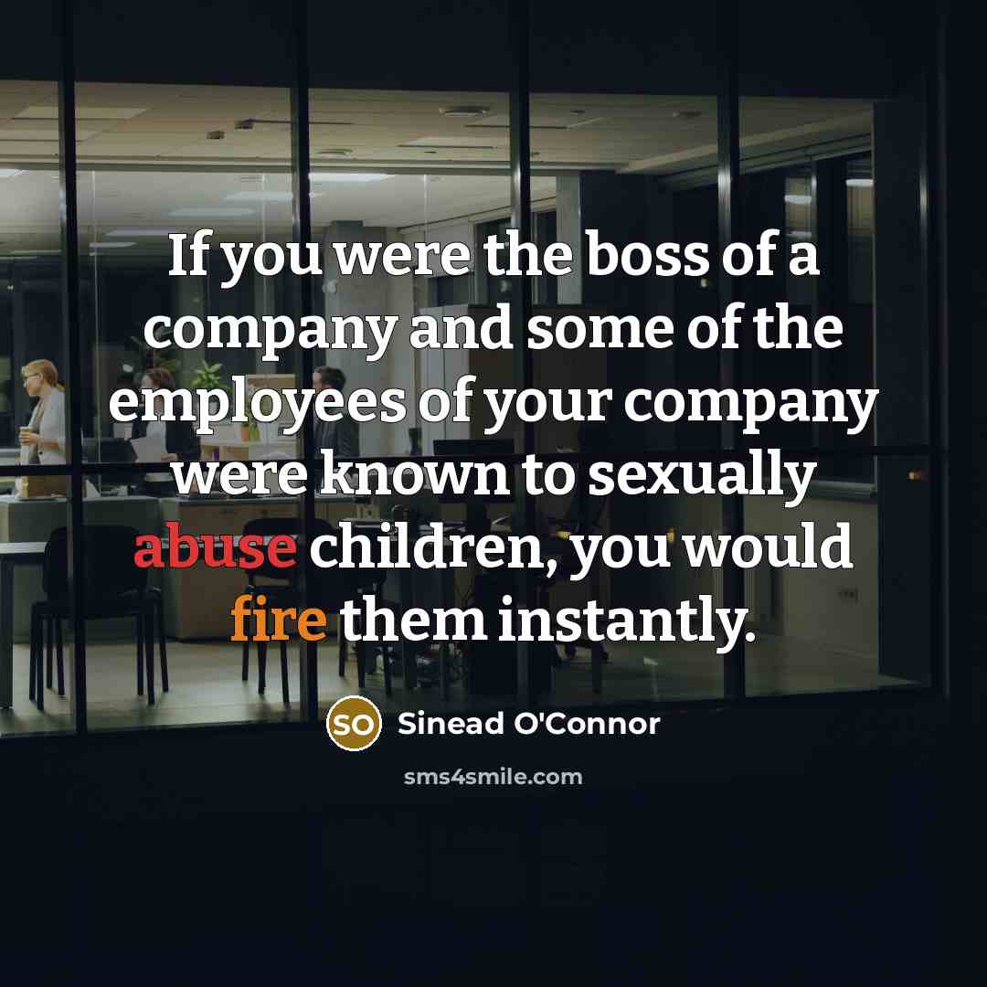 “If you were the boss of a company and some…” quote by Sinead O'Connor