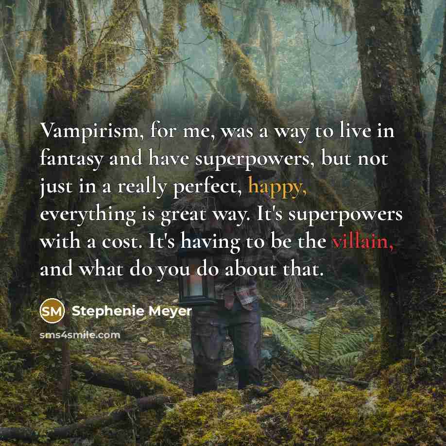 “Vampirism, for me, was a way to live in fantasy…” quote by Stephenie Meyer
