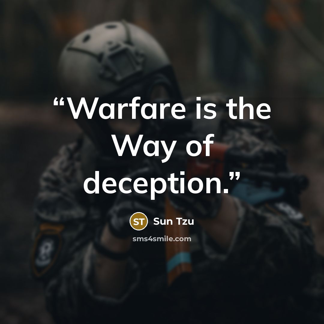 “Warfare is the Way of deception.” quote by Sun Tzu