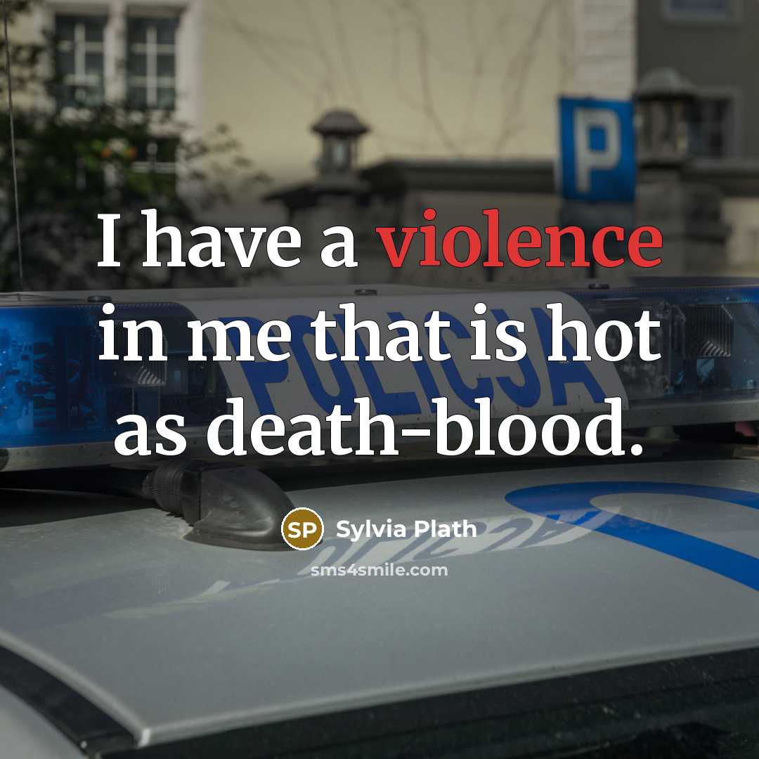 “I have a violence in me that is hot as…” quote by Sylvia Plath