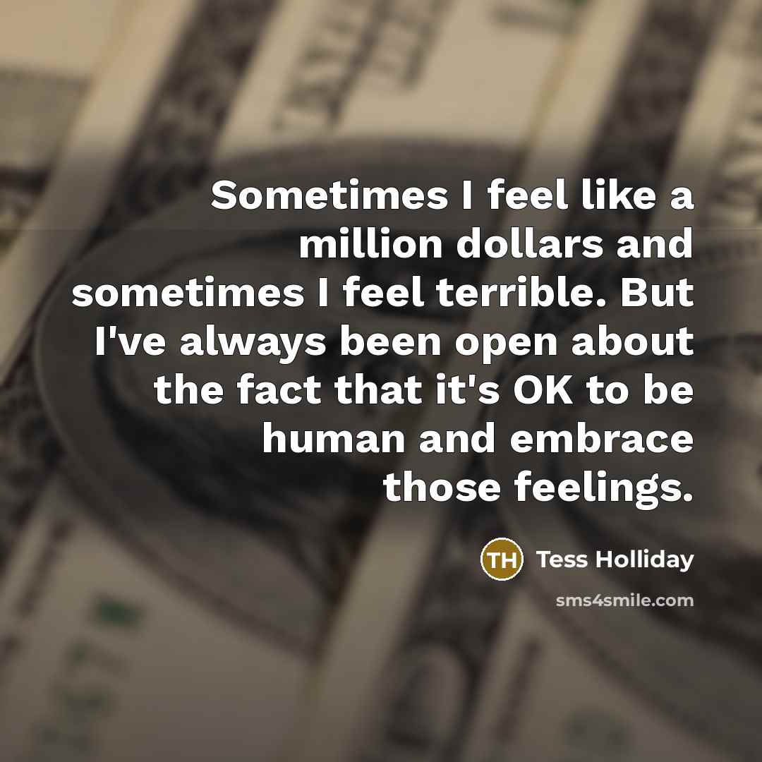 “Sometimes I feel like a million dollars and sometimes I…” quote by Tess Holliday
