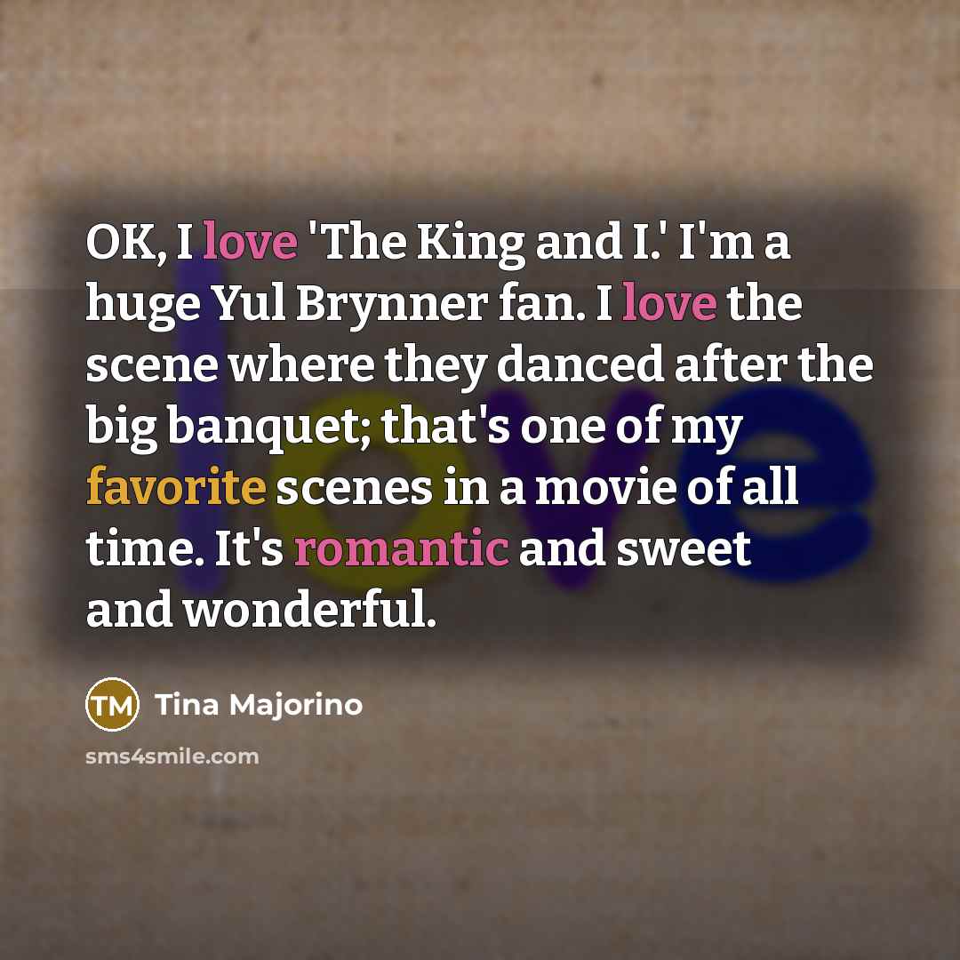“OK, I love 'The King and I.' I'm a huge…” quote by Tina Majorino