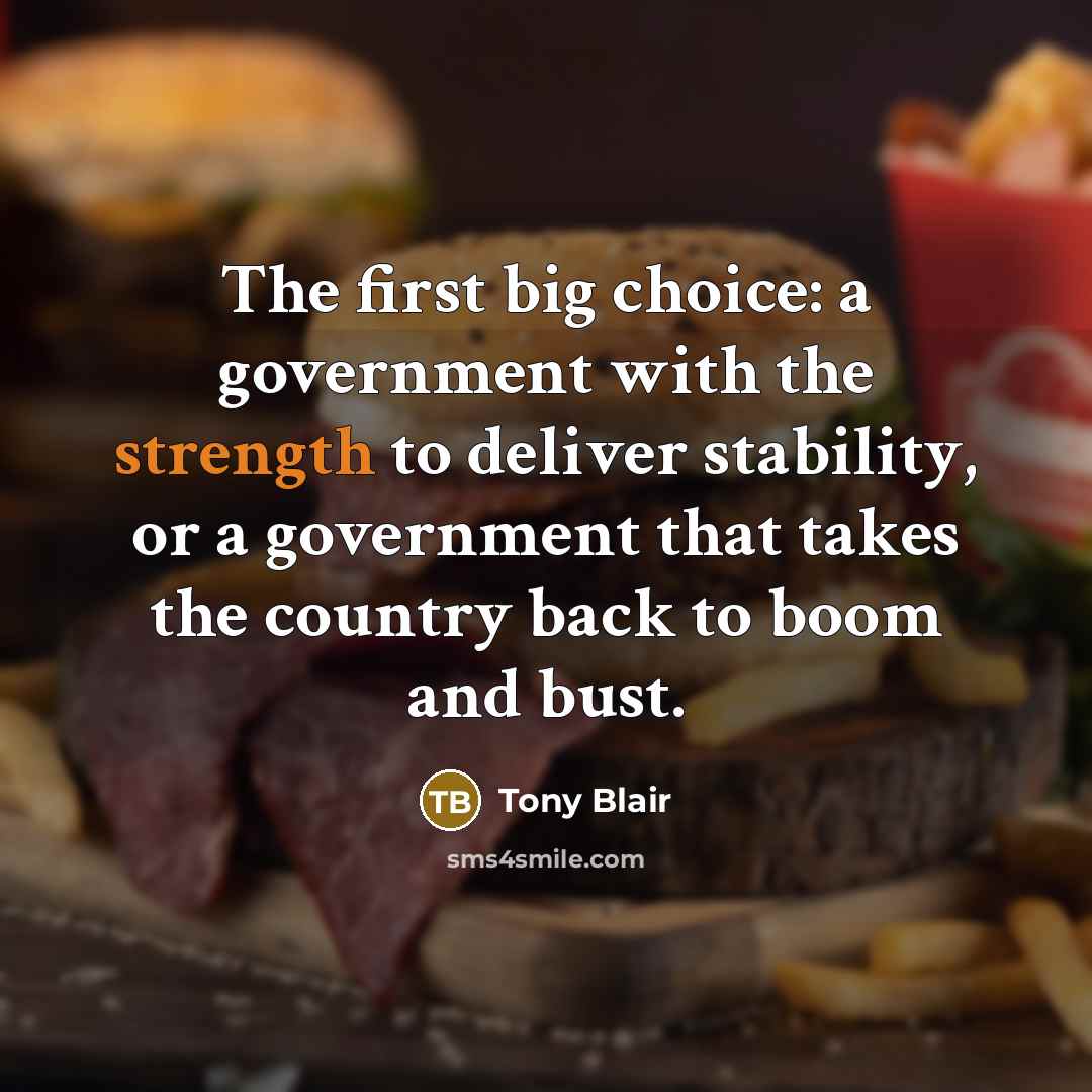 “The first big choice: a government with the strength to…” quote by Tony Blair