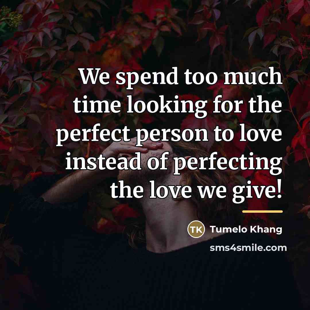 “We spend too much time looking for the perfect person…” quote by Anonymous