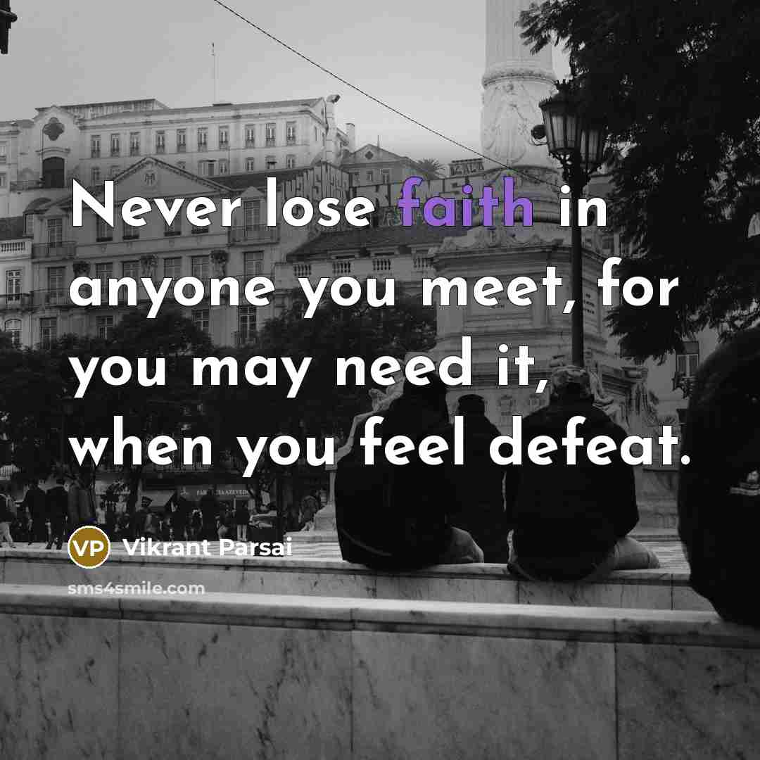 “Never lose faith in anyone you meet, for you may…” quote by Vikrant Parsai