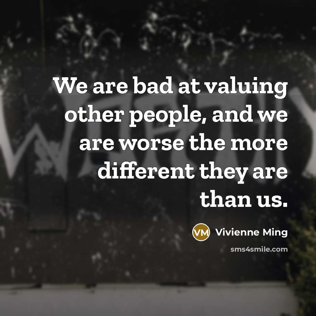 “We are bad at valuing other people, and we are…” quote by Vivienne Ming