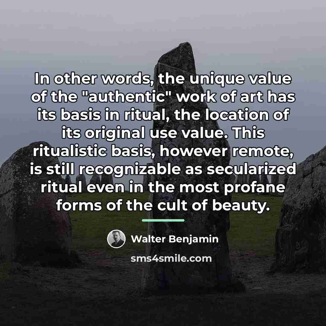 “In other words, the unique value of the "authentic" work…” quote by Walter Benjamin