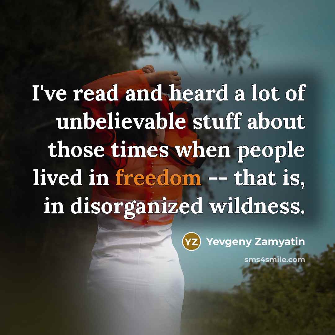 “I've read and heard a lot of unbelievable stuff about…” quote by Yevgeny Zamyatin
