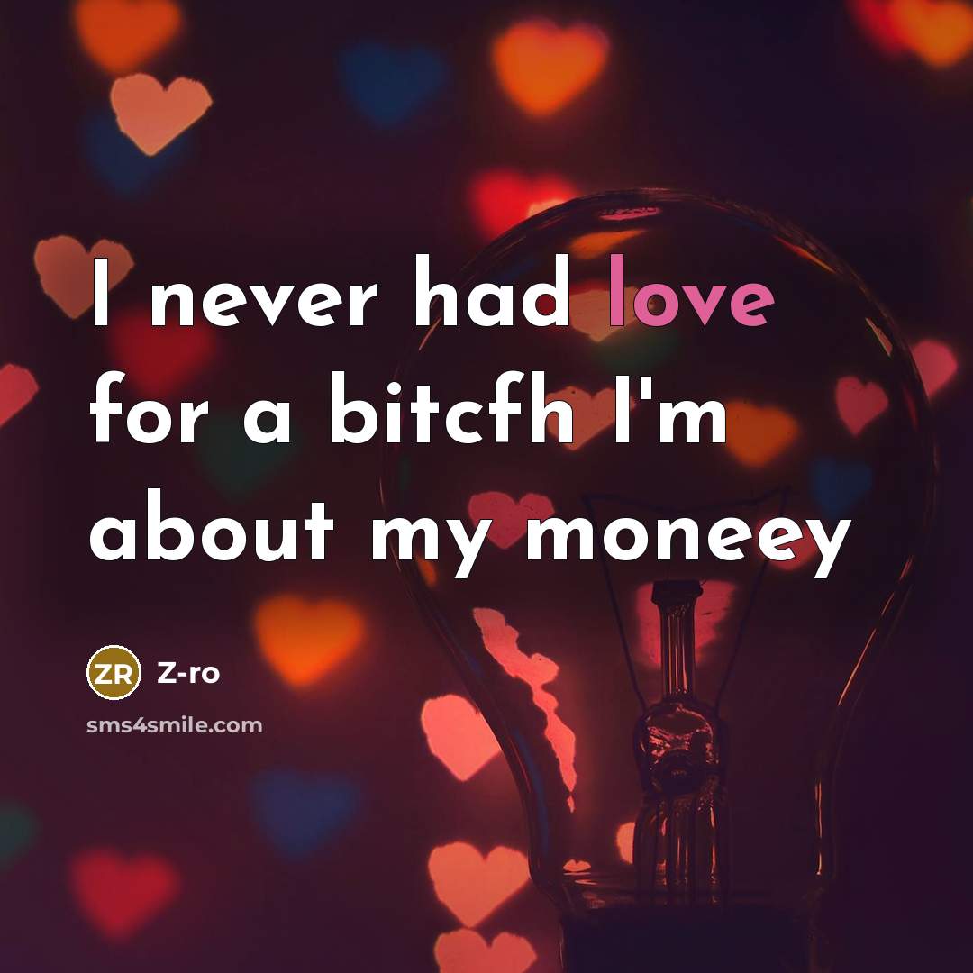 “I never had love for a bitcfh I'm about my…” quote by Z-ro