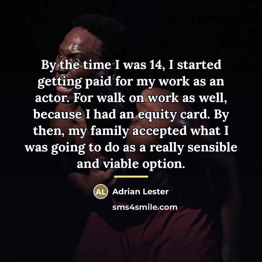 “By the time I was 14, I started getting paid…” quote by Adrian Lester