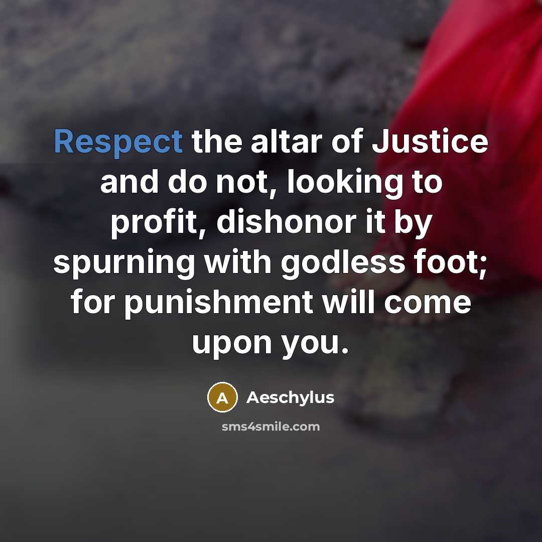 “Respect the altar of Justice and do not, looking to…” quote by Aeschylus