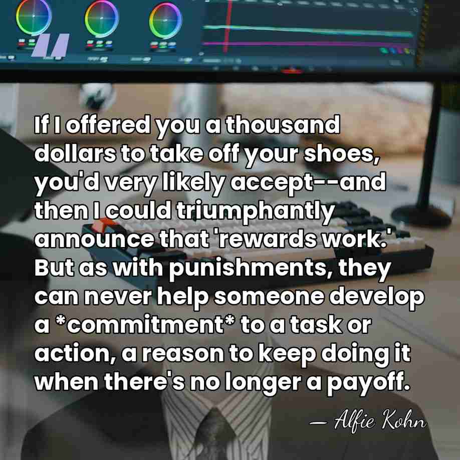 If I offered you a thousand dollars to take off your shoes,&hellip; - Alfie Kohn
