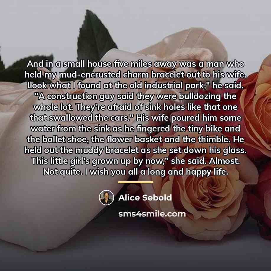“And in a small house five miles away was a…” quote by Alice Sebold