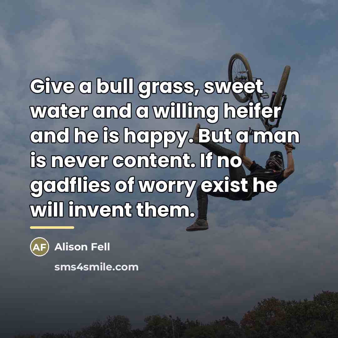“Give a bull grass, sweet water and a willing heifer…” quote by Alison Fell