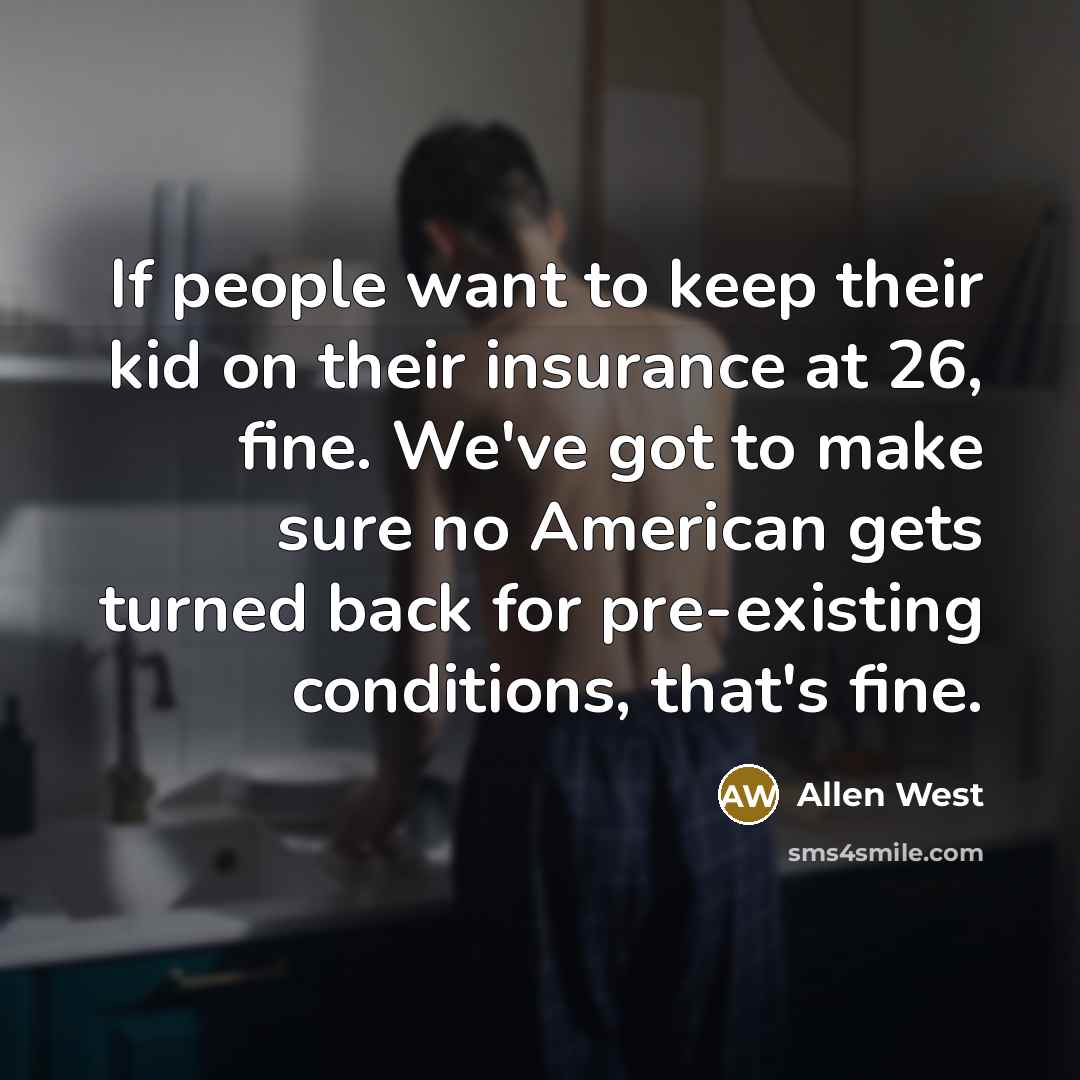 “If people want to keep their kid on their insurance…” quote by Allen West