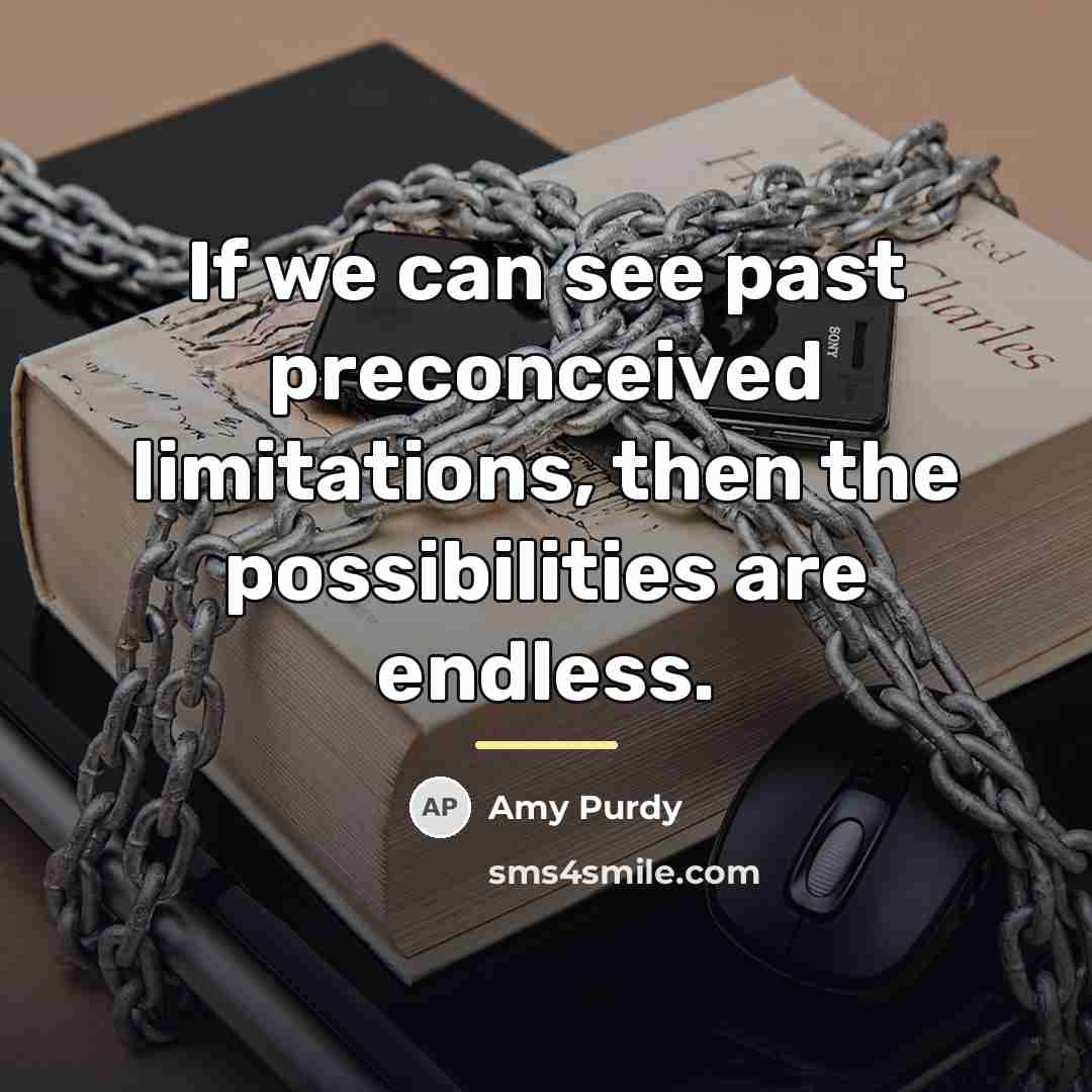 “If we can see past preconceived limitations, then the possibilities…” quote by Amy Purdy