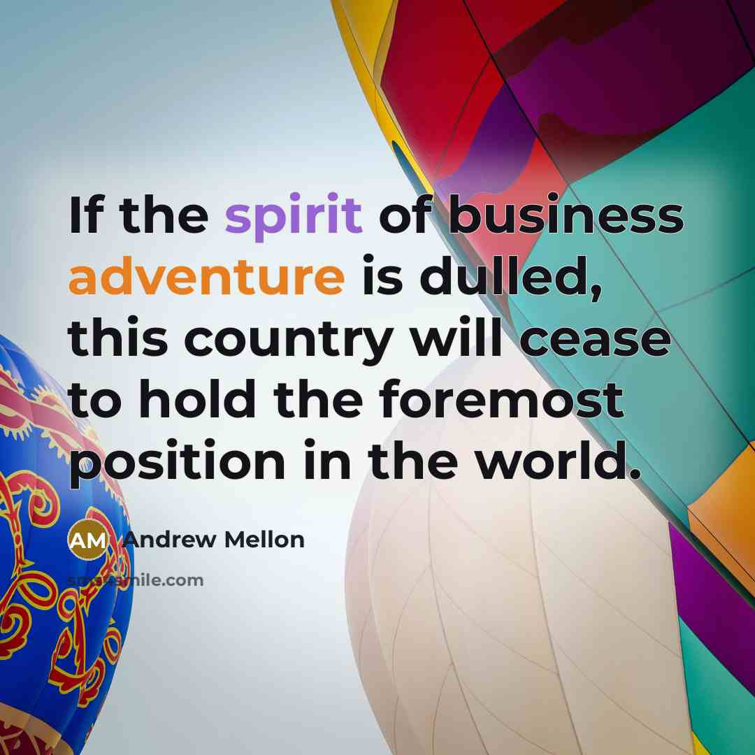 “If the spirit of business adventure is dulled, this country…” quote by Andrew Mellon