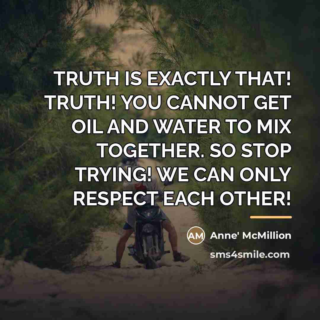 “TRUTH IS EXACTLY THAT! TRUTH! YOU CANNOT GET OIL AND…” quote by Anne' McMillion