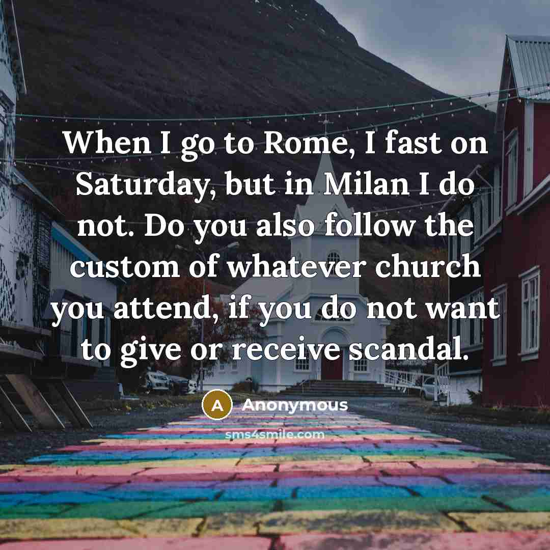 “When I go to Rome, I fast on Saturday, but…” quote by Anonymous