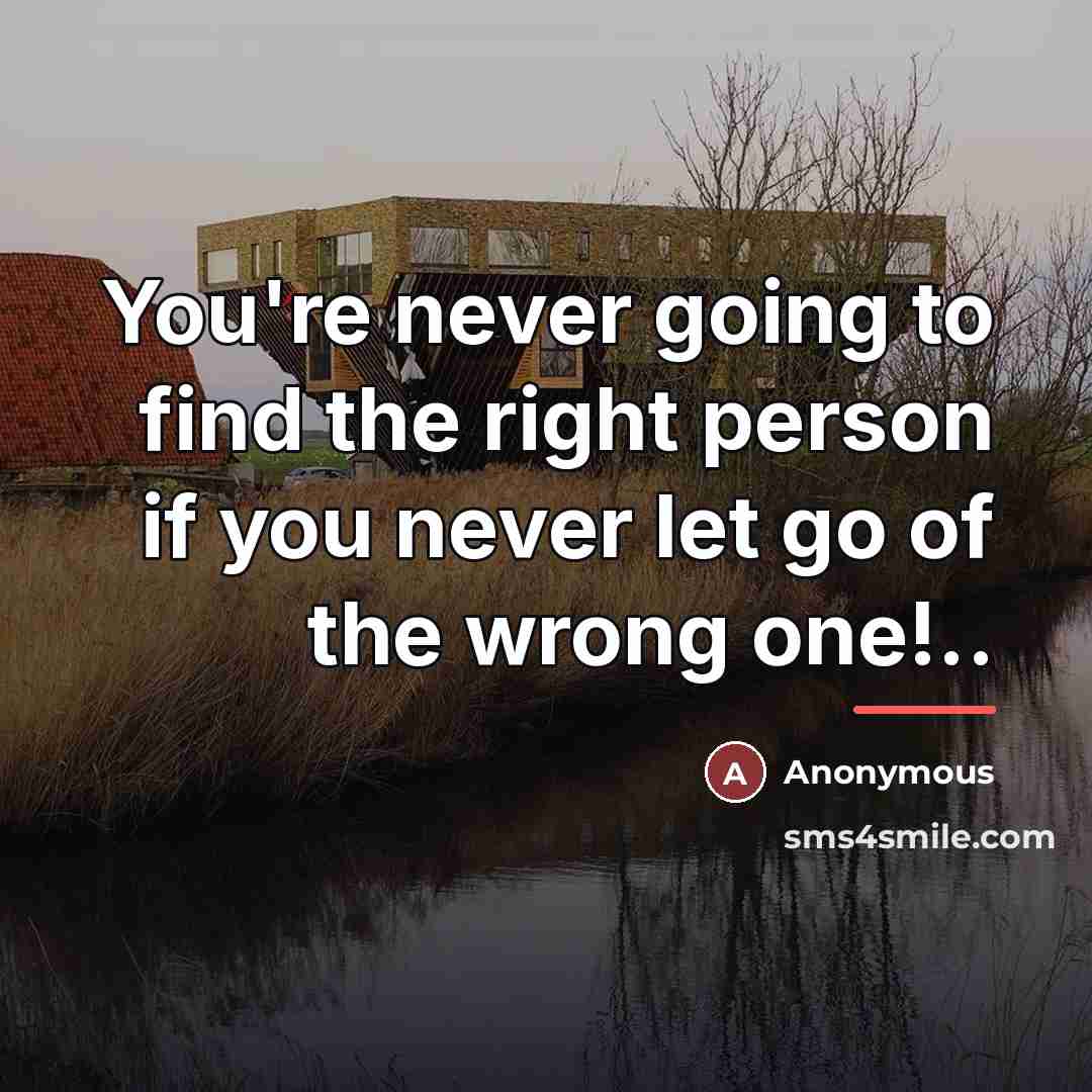 “You're never going to find the right person if you…” quote by Anonymous