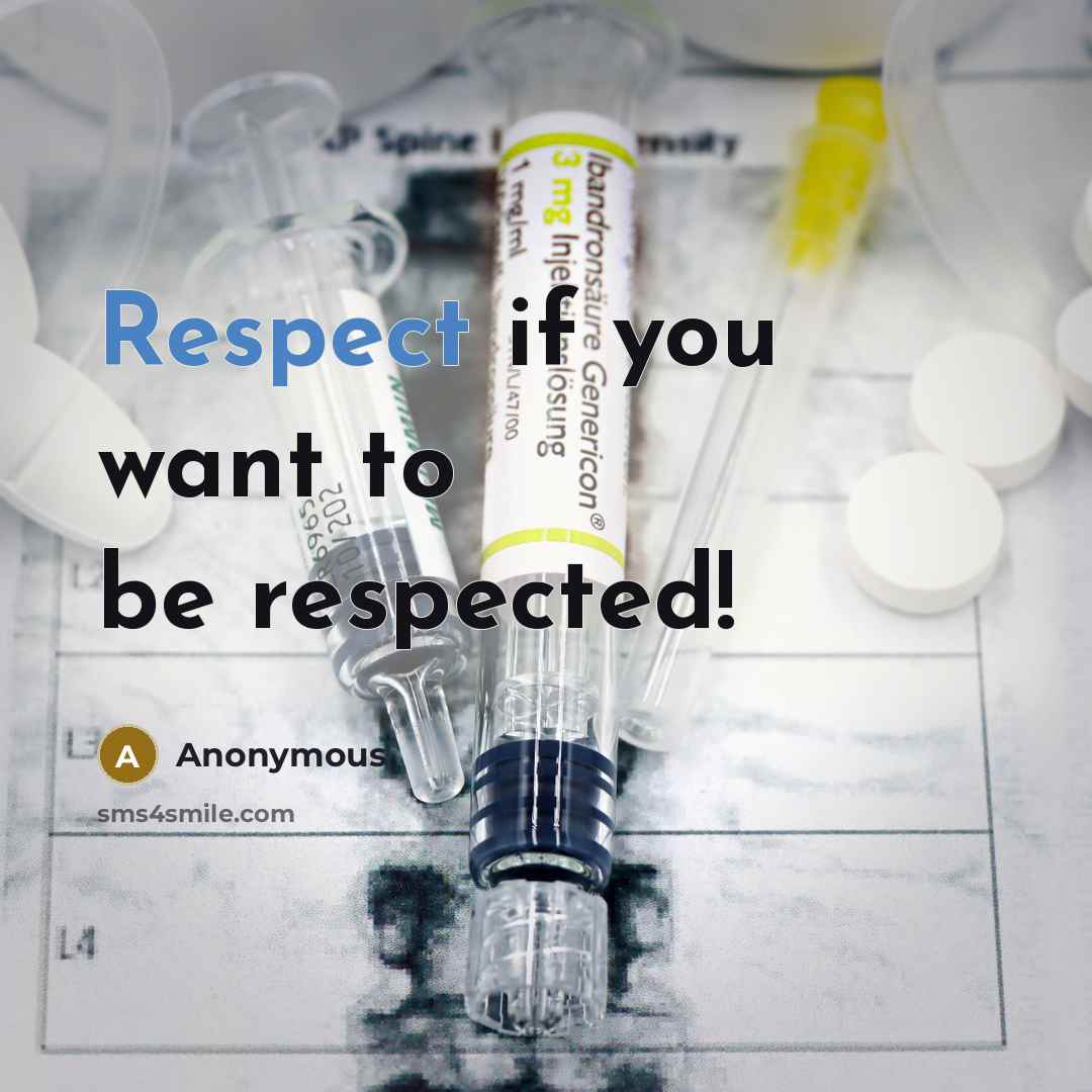 “Respect if you want to be respected!…” quote by Anonymous