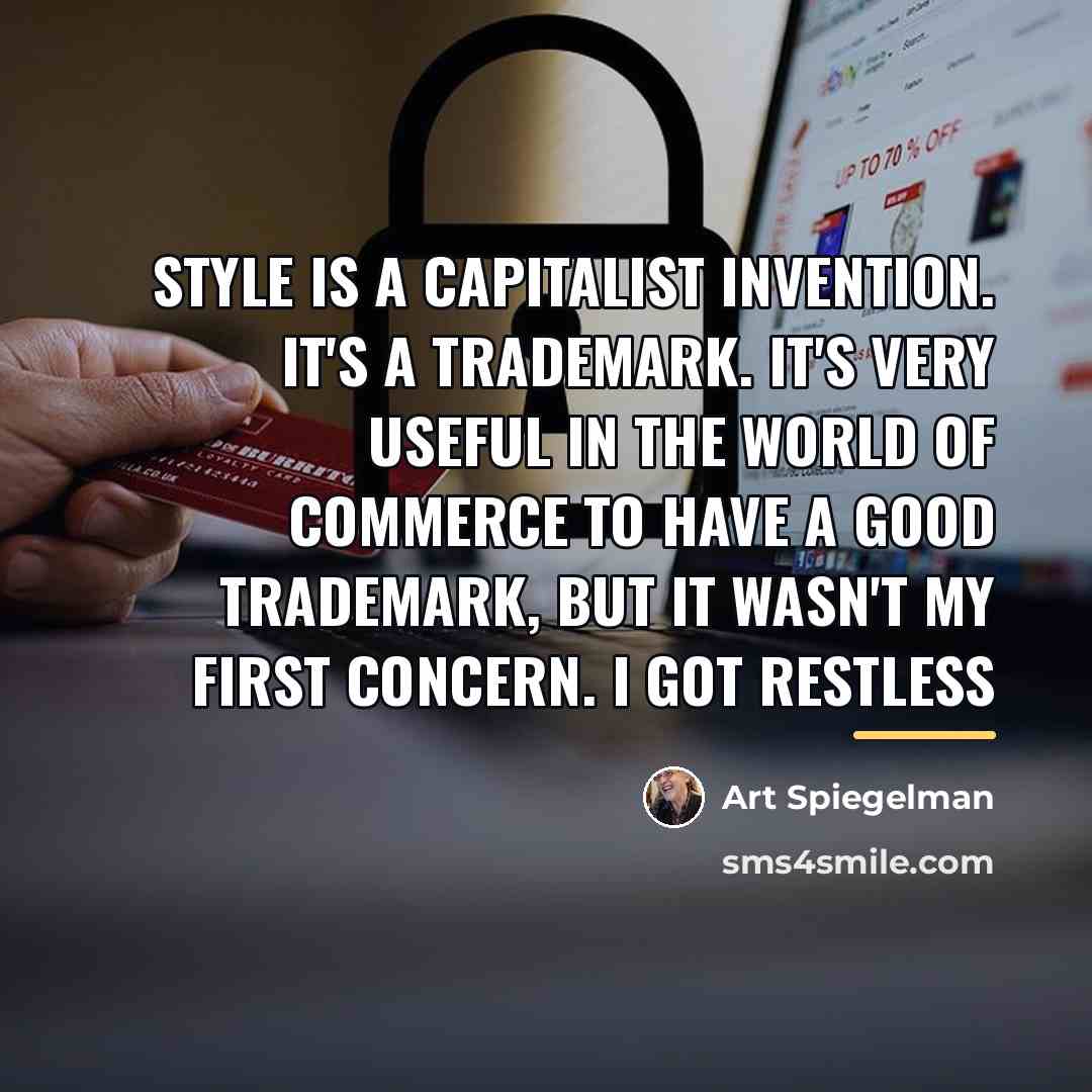 “Style is a capitalist invention. It's a trademark. It's very…” quote by Art Spiegelman