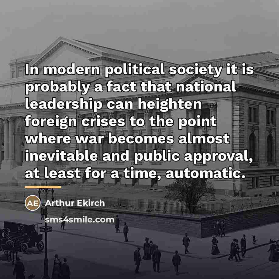 “In modern political society it is probably a fact that…” quote by Arthur Ekirch