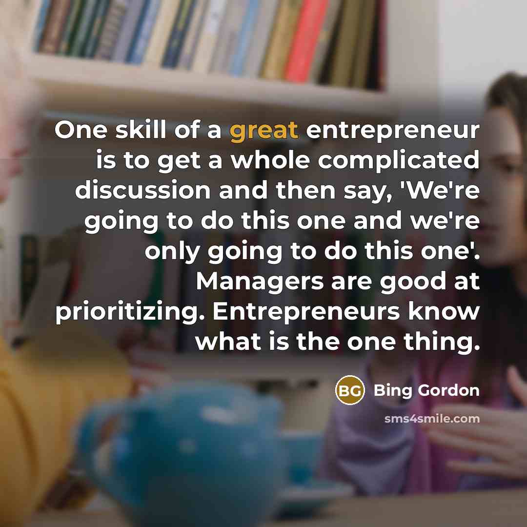 “One skill of a great entrepreneur is to get a…” quote by Bing Gordon