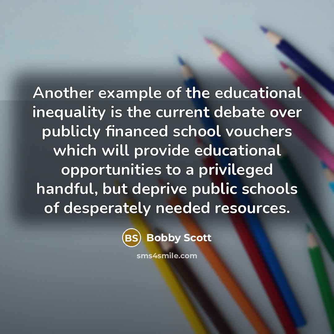 “Another example of the educational inequality is the current debate…” quote by Bobby Scott