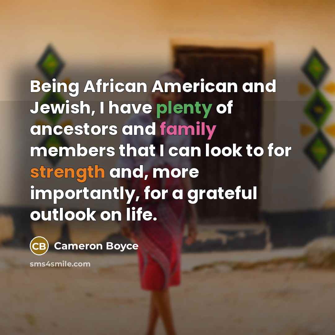 “Being African American and Jewish, I have plenty of ancestors…” quote by Cameron Boyce