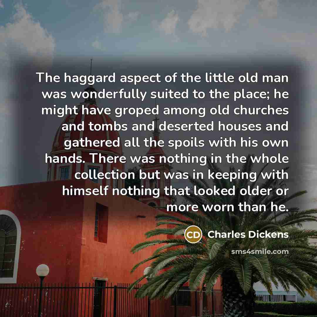 “The haggard aspect of the little old man was wonderfully…” quote by Charles Dickens