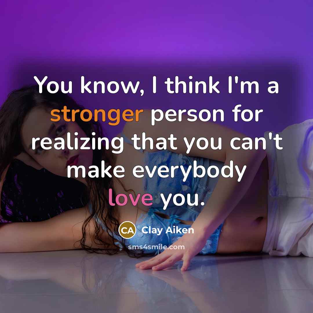 “You know, I think I'm a stronger person for realizing…” quote by Clay Aiken