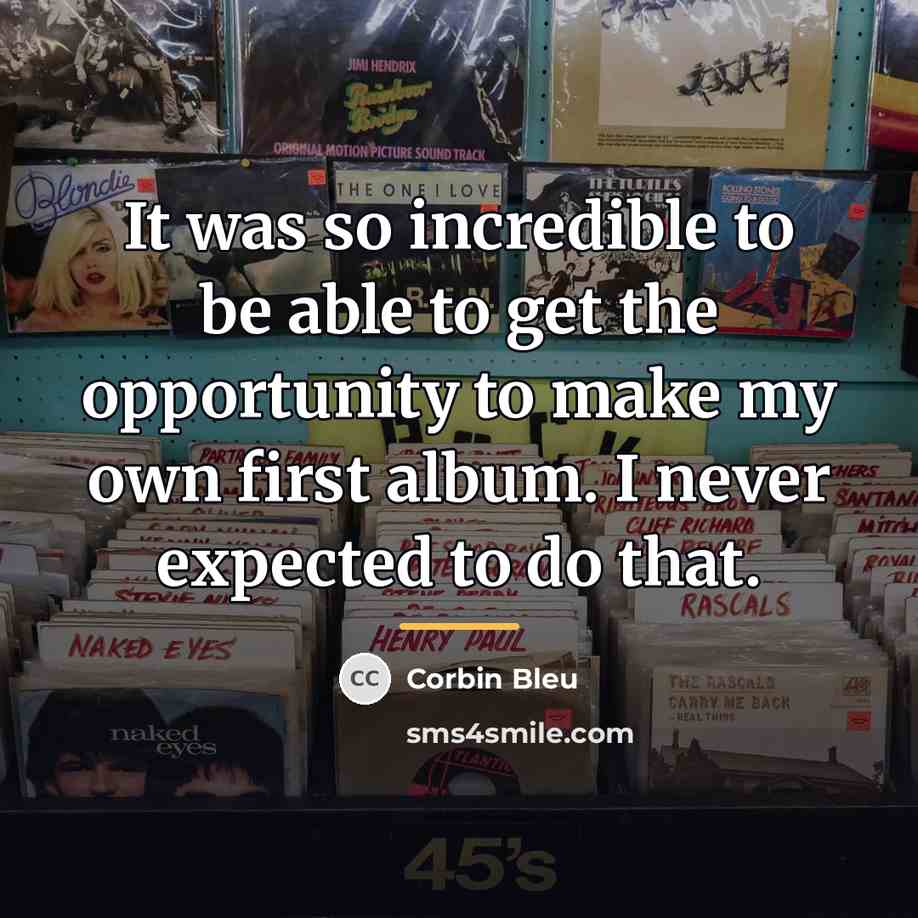“It was so incredible to be able to get the…” quote by Corbin Bleu