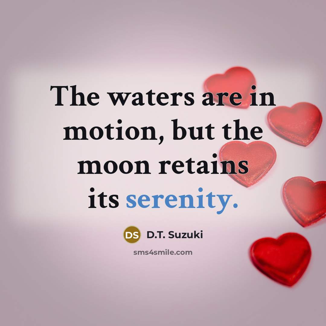 “The waters are in motion, but the moon retains its…” quote by D.T. Suzuki