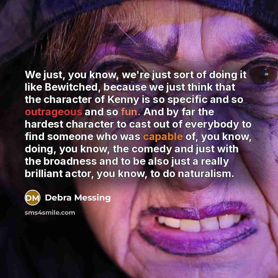 “We just, you know, we're just sort of doing it…” quote by Debra Messing