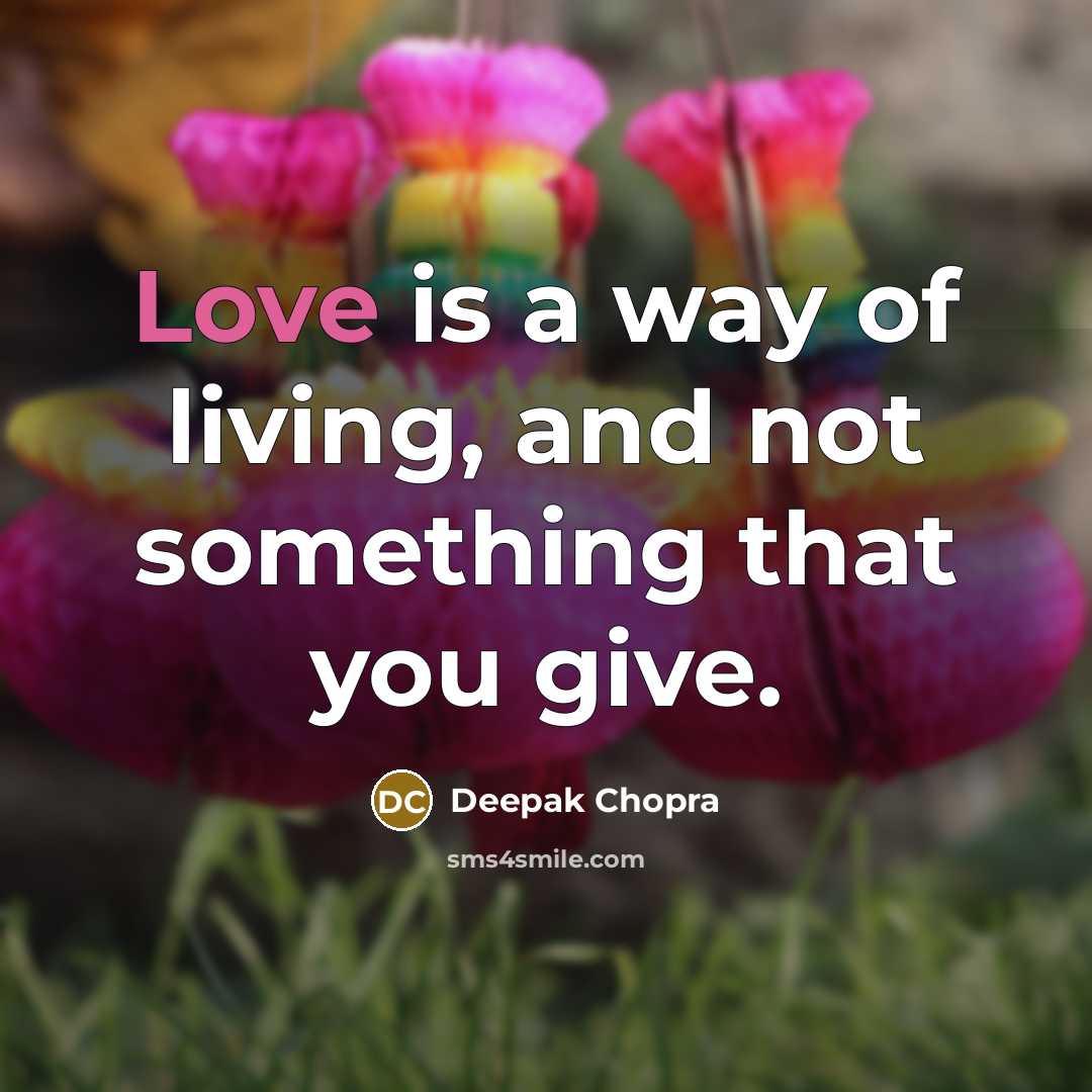 “Love is a way of living, and not something that…” quote by Deepak Chopra