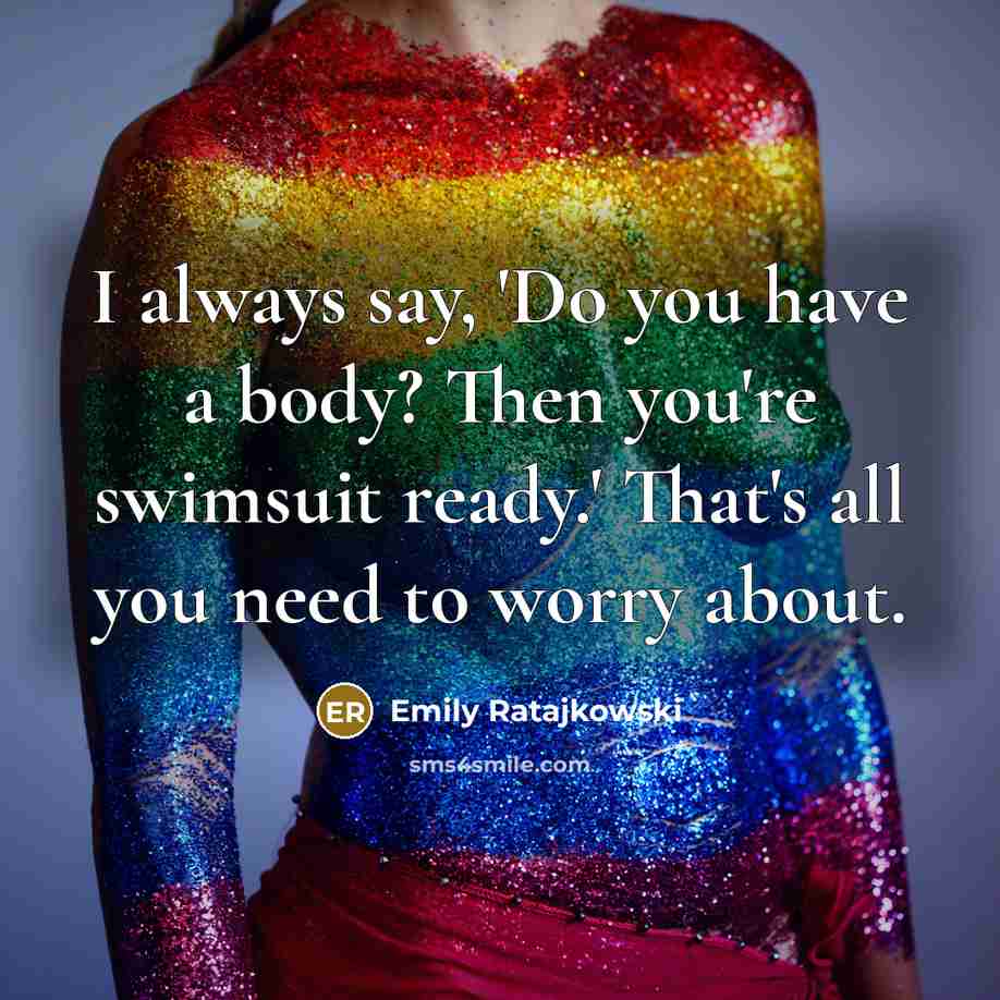 “I always say, 'Do you have a body? Then you're…” quote by Emily Ratajkowski