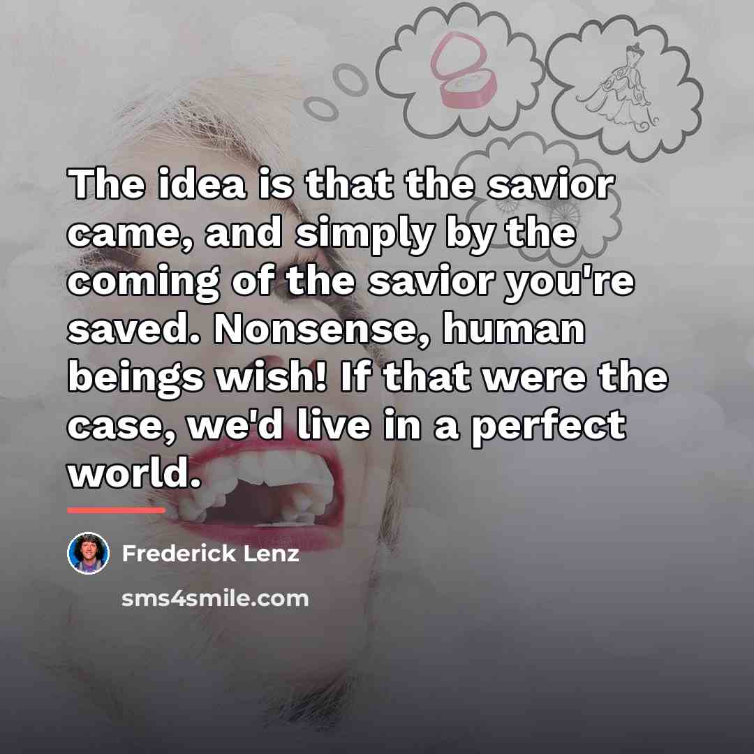 “The idea is that the savior came, and simply by…” quote by Frederick Lenz