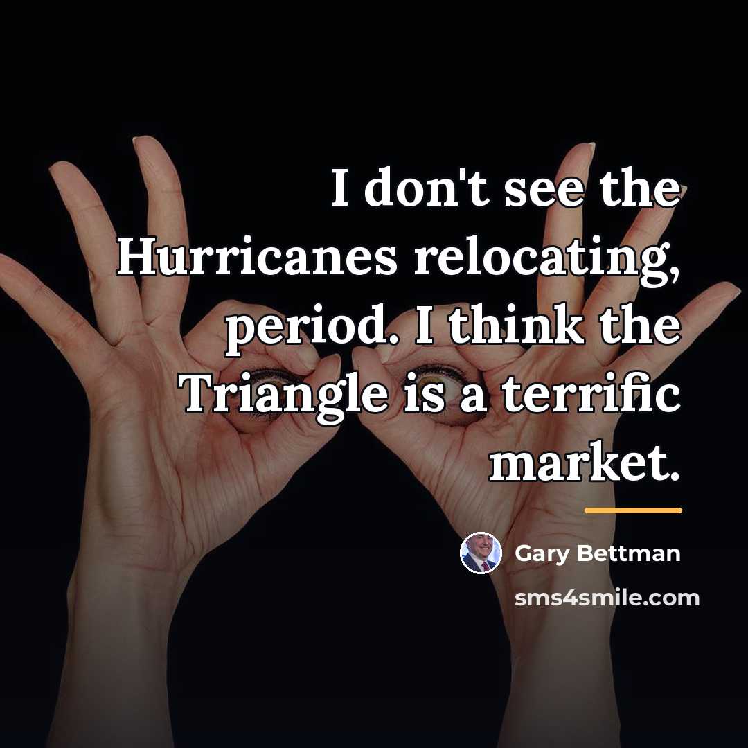 “I don't see the Hurricanes relocating, period. I think the…” quote by Gary Bettman
