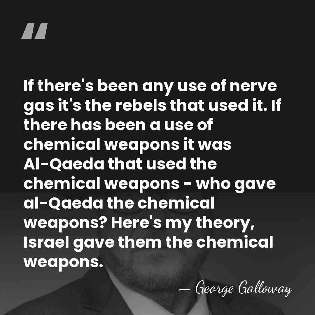 If there's been any use of nerve gas it's the rebels that&hellip; - George Galloway